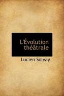 L' Volution Th Trale di Lucien Solvay edito da Bibliolife