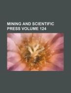 Mining and Scientific Press Volume 124 di Books Group edito da Rarebooksclub.com