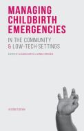 Managing Childbirth Emergencies in the Community and Low-Tech Settings di Karen Bates, Kenda Crozier edito da Macmillan Education UK