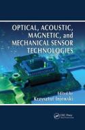 Optical, Acoustic, Magnetic, and Mechanical Sensor Technologies edito da Taylor & Francis Ltd