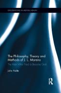 The Philosophy, Theory and Methods of J. L. Moreno di John (Trial Lawyers College Nolte edito da Taylor & Francis Ltd