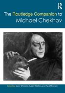 The Routledge Companion to Michael Chekhov di Marie Christine Autant Mathieu edito da Taylor & Francis Ltd