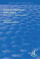 Policy and Planning as Public Choice di David Lewis, Fred Laurence Williams edito da Taylor & Francis Ltd
