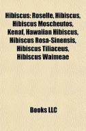 Hibiscus: Roselle, Hibiscus, Hibiscus Mo di Books Llc edito da Books LLC