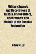 Military Awards And Decorations Of Russi di Books Llc edito da Books LLC