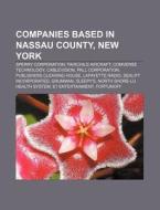 Companies Based In Nassau County, New Yo di Books Llc edito da Books LLC, Wiki Series