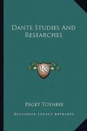 Dante Studies and Researches di Paget Toynbee edito da Kessinger Publishing
