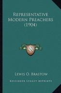 Representative Modern Preachers (1904) di Lewis O. Brastow edito da Kessinger Publishing