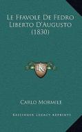 Le Ffavole de Fedro Liberto D'Augusto (1830) di Carlo Mormile edito da Kessinger Publishing