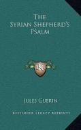 The Syrian Shepherd's Psalm di Jules Guerin edito da Kessinger Publishing