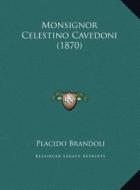 Monsignor Celestino Cavedoni (1870) di Placido Brandoli edito da Kessinger Publishing