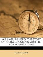 An English Hero: The Story Of Richard Co di Frances E. Cooke edito da Nabu Press