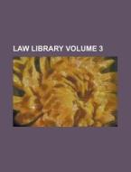 Law Library Volume 3 di Anonymous edito da Rarebooksclub.com