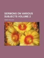 Sermons on Various Subjects Volume 2 di Henry Kollock edito da Rarebooksclub.com