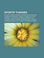Sportif Tunisien: Athlete Tunisien, Boxeur Tunisien (Boxe Anglaise), Champion Olympique Tunisien, Coureur Cycliste Tunisien, Footballeur di Source Wikipedia edito da Books LLC, Wiki Series