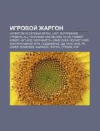 Igrovoi Zhargon: Chiterstvo V Setevykh di Istochnik Wikipedia edito da Books LLC, Wiki Series