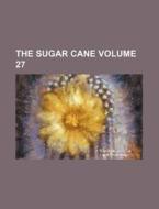 The Sugar Cane Volume 27 di Books Group edito da Rarebooksclub.com