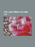 The Law Times Volume 116 di Anonymous edito da Rarebooksclub.com