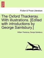 The Oxford Thackeray. With illustrations. [Edited with introductions by George Saintsbury.] di William Thackeray, George Saintsbury edito da British Library, Historical Print Editions