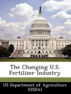 The Changing U.s. Fertilizer Industry edito da Bibliogov