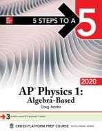 5 Steps to a 5: AP Physics 1 Algebra-Based 2020 di Greg Jacobs edito da McGraw-Hill Education