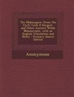 The Mabinogion: From the Llyfr Coch O Hergest, and Other Ancient Welsh Manuscripts, with an English Translation and Notes di Anonymous edito da Nabu Press