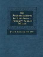 Die Judenmassacres in Kischinew di Berthold] 1875-1937 [Feiwel edito da Nabu Press