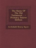 The Races of the Old Testament... di Archibald Henry Sayce edito da Nabu Press