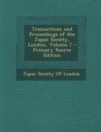 Transactions and Proceedings of the Japan Society, London, Volume 7 edito da Nabu Press