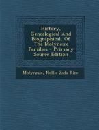 History, Genealogical and Biographical, of the Molyneux Families - Primary Source Edition edito da Nabu Press