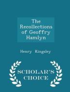 The Recollections Of Geoffry Hamlyn - Scholar's Choice Edition di Henry Kingsley edito da Scholar's Choice