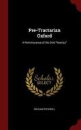 Pre-tractarian Oxford di William Tuckwell edito da Andesite Press