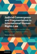 Judicial Covergence And Fragmentation In International Human Rights Law di Elena Abrusci edito da Cambridge University Press