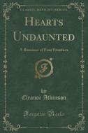 Hearts Undaunted di Eleanor Atkinson edito da Forgotten Books