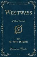 Westways di S Weir Mitchell edito da Forgotten Books
