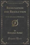 Resignation And Resolution di Unknown Author edito da Forgotten Books
