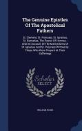 The Genuine Epistles Of The Apostolical Fathers di William Wake edito da Sagwan Press