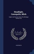 Headlight, Cassopolis, Mich di Anonymous edito da Sagwan Press