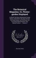The Botanical Magazine, Or, Flower-garden Displayed di Dr William Curtis edito da Palala Press