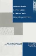 Implementing Networks in Banking and Financial Services di Dimitris N. Chorafas, Heinrich Steinmann edito da Palgrave Macmillan