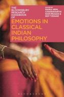 The Bloomsbury Research Handbook of Emotions in Classical Indian Philosophy edito da BLOOMSBURY ACADEMIC