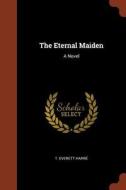 The Eternal Maiden di T. Everett Harre edito da PINNACLE