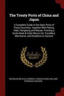 The Treaty Ports of China and Japan: A Complete Guide to the Open Ports of Those Countries, Together with Peking, Yedo,  di Nicholas Belfield Dennys, Charles King, William Frederick Mayers edito da CHIZINE PUBN