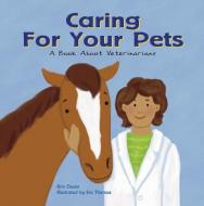 Caring for Your Pets: A Book about Veterinarians di Ann Owen edito da PICTURE WINDOW BOOKS
