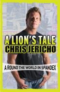 A Lion's Tale di Chris Jericho edito da Orion Publishing Co