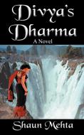 Divya's Dharma di Shaun Mehta edito da AUTHORHOUSE