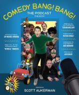 Comedy Bang! Bang! the Podcast: The Book di Scott Aukerman edito da ABRAMS IMAGE