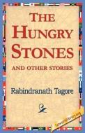The Hungry Stones di Rabindranath Tagore edito da 1st World Library - Literary Society