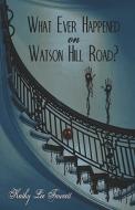 What Ever Happened On Watson Hill Road? di Kathy Lee Fawcett edito da America Star Books