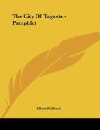 The City of Tagaste - Pamphlet di Elbert Hubbard edito da Kessinger Publishing
